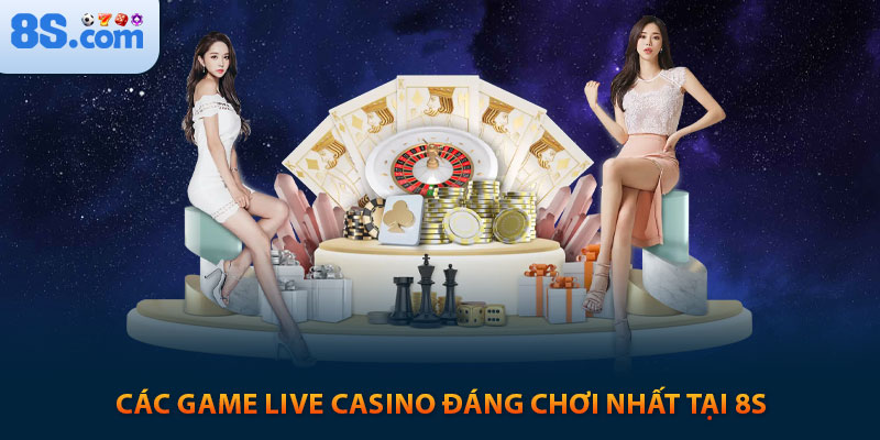 Hướng Dẫn Toàn Diện Về Sảnh Live Casino 8s 6 Các game live casino đáng chơi nhất tại 8s