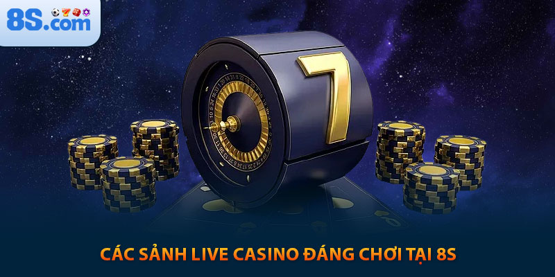 Hướng Dẫn Toàn Diện Về Sảnh Live Casino 8s 2 Các sảnh live casino đáng chơi tại 8s