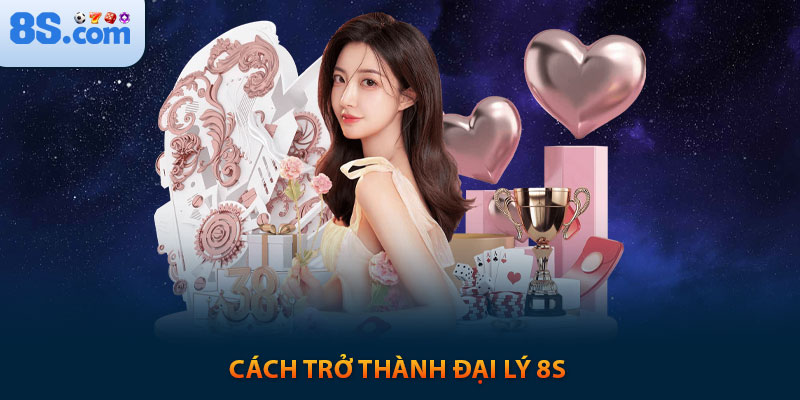 HƯỚNG DẪN 8S - NƠI DÀNH CHO NGƯỜI CHƠI MỚI 8 Cách trở thành đại lý 8s