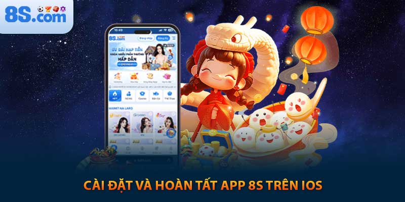 Cài đặt và hoàn tất app 8s trên ios