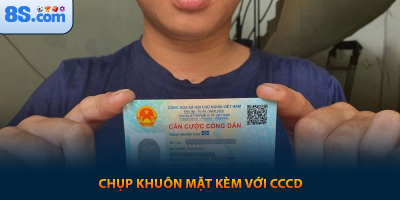 Đăng ký 8s: Hướng dẫn từng bước và cách nhận thưởng cho Newbie 7 Chụp khuôn mặt kèm với CCCD