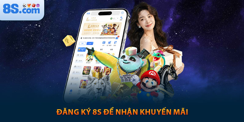Khuyến Mãi 8s: Lụm Ngay 150% Cho Lần Nạp Đầu 4 Đăng ký 8s để nhận khuyến mãi