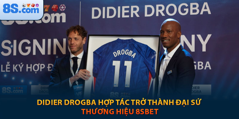 Đại sứ thương hiệu 8s - Didier Drogba 3 Didier Drogba hợp tác trở thành đại sứ thương hiệu 8sbet