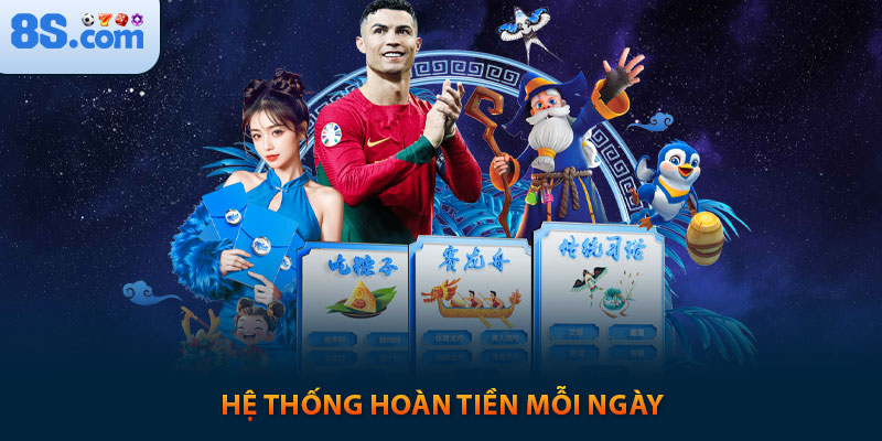 Khuyến Mãi 8s: Lụm Ngay 150% Cho Lần Nạp Đầu 2 Hệ thống hoàn tiền mỗi ngày