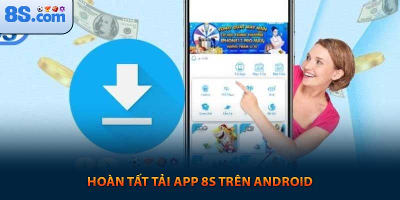 Hoàn tất tải app 8s trên Android