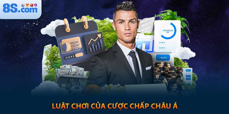 Kinh Nghiệm Chơi Cá Cược Chấp Châu Á Tại 8s 2025 3 Luật chơi của cược chấp Châu Á