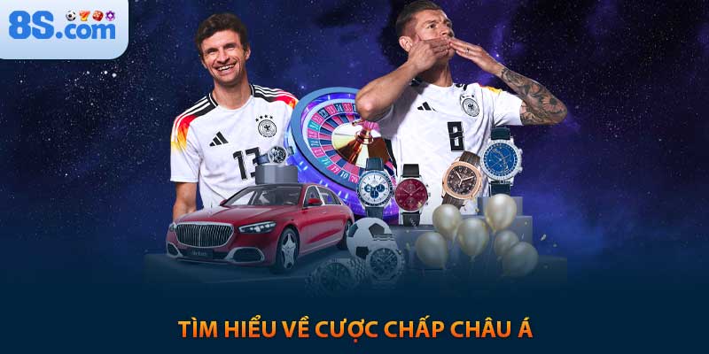 Kinh Nghiệm Chơi Cá Cược Chấp Châu Á Tại 8s 2025 1 Tìm hiểu về cược chấp Châu Á