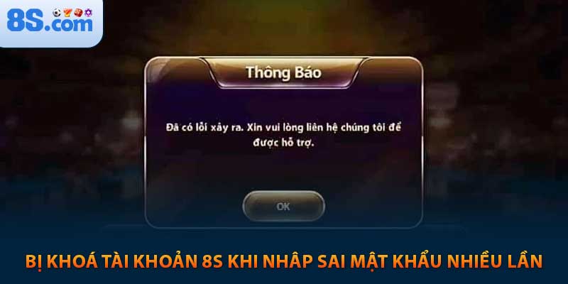 Bị khoá tài khoản 8s khi nhâp sai mật khẩu nhiều lần