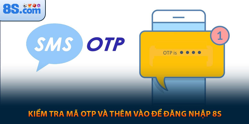 Kiểm tra mã otp và thêm vào để đăng nhập 8s