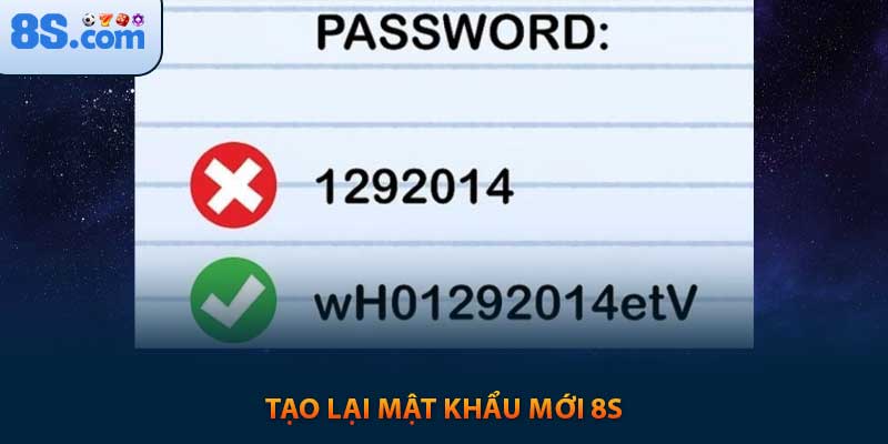 Tạo lại mật khẩu mới 8s